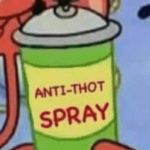 THOT Be Gone ad | HEY YOU TIRED OF THOTS, DON'T WORRY ABOUT THAT, WE GOT A SOLUTION THAT IS GUARANTEED TO WORK. THOT BE GONE IT REALLY WORKS | image tagged in thot be gone | made w/ Imgflip meme maker