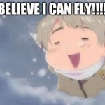 Go home, you're drunk | I BELIEVE I CAN FLY!!!!!! | image tagged in hetalia russia vodka | made w/ Imgflip meme maker
