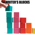 Building blocks  | WRITER'S BLOCKS | image tagged in building blocks | made w/ Imgflip meme maker