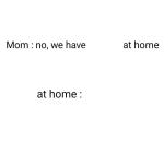 Mom at home