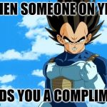 Yelp Success | WHEN SOMEONE ON YELP; SENDS YOU A COMPLIMENT | image tagged in success vegeta,yelp,compliment,funny memes,dragon ball z,that's what i'm talking about | made w/ Imgflip meme maker