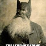 steampunk batman | MEET JEDEDIAH WAYNE, FOUNDER OF WAYNE INDUSTRIES; THE LEGEND BEGINS | image tagged in steampunk batman | made w/ Imgflip meme maker