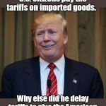 Average family will pay $1000 more due to tariffs | Trump KNOWS that U.S. citizens pay the tariffs on imported goods. Why else did he delay tariffs to give the American people a "Christmas present"? | image tagged in trump lies,losing the tariff war,tariffs paid by consumers,tariffs hurt farmers,tariffs hurt small businesses,economists are wor | made w/ Imgflip meme maker
