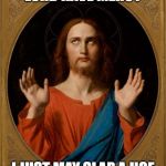 Annoyed Jesus | LORD HAVE MERCY I JUST MAY SLAP A HOE | image tagged in annoyed jesus | made w/ Imgflip meme maker