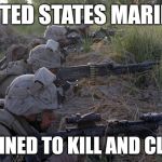 US Marines Training | UNITED STATES MARINES; TRAINED TO KILL AND CLEAN | image tagged in us marines,lol so funny,military,marines,funny memes,cleaning | made w/ Imgflip meme maker