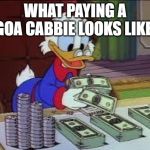 counting money | WHAT PAYING A GOA CABBIE LOOKS LIKE | image tagged in counting money | made w/ Imgflip meme maker