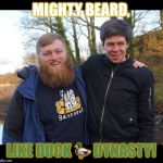 Trent | MIGHTY BEARD, LIKE DUCK 🦆 DYNASTY! | image tagged in trent | made w/ Imgflip meme maker