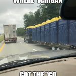 michigan color port o johns | NOW WE KNOW WHERE *ICHIGAN; GOT THE "GO BLUE" SLOGAN | image tagged in michigan color port o johns | made w/ Imgflip meme maker