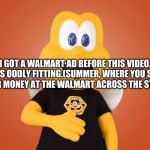Irony lord | I GOT A WALMART AD BEFORE THIS VIDEO. THAT'S ODDLY FITTING.(SUMMER, WHERE YOU SPEND ALL YOUR MONEY AT THE WALMART ACROSS THE STREET :D) | image tagged in irony | made w/ Imgflip meme maker