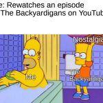 Bart chairs homer | Me: Rewatches an episode of The Backyardigans on YouTube; Nostalgia; The Backyardigans; Me | image tagged in bart chairs homer | made w/ Imgflip meme maker