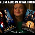 Max meme | WHEN SOMEONE ASKS ME WHAT IRON MAN I HAVE | image tagged in max meme,memes,stranger things,iron man | made w/ Imgflip meme maker