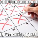 Calendar | COMING SOON TO HEART AND SOUL FOOD IN 2020; KEEP WATCHING FOR THE FUN | image tagged in calendar | made w/ Imgflip meme maker