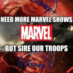Just do it thanos | NEED MORE MARVEL SHOWS; BUT SIRE OUR TROOPS; JUST DO IT! | image tagged in just do it thanos,memes,marvel,mcu,tv shows,disney | made w/ Imgflip meme maker