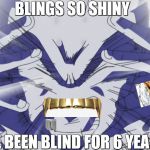 Solar Flare Krillin | BLINGS SO SHINY; I'VE BEEN BLIND FOR 6 YEARS | image tagged in solar flare krillin | made w/ Imgflip meme maker