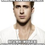 Ryan Gosling Meme Generator - Imgflip