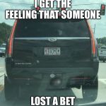 BADMOM | I GET THE FEELING THAT SOMEONE; LOST A BET | image tagged in badmom | made w/ Imgflip meme maker