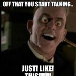 Judge Doom | WHEN YOU ARE SO PISSED OFF THAT YOU START TALKING.. JUST! LIKE! THIS!!!!!! | image tagged in judge doom | made w/ Imgflip meme maker