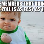 proud baby | REMEMBERS THAT USING THE ZOLL IS AS EASY AS 1,2,3 | image tagged in proud baby | made w/ Imgflip meme maker