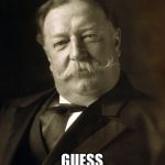 The Answer Fools Them | GUESS THE PRESIDENT | image tagged in president,who,give up,no googling | made w/ Imgflip meme maker