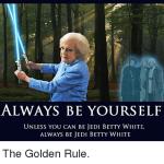 Always be Jedi Betty White