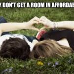 couple | WHEN THEY DON'T GET A ROOM IN AFFORDABLE PRICES | image tagged in couple | made w/ Imgflip meme maker