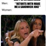 Battle Of The Sexes | **TELLS VIBRATORS CAN'T OPEN JARS JOKES**; **RETORTS WITH MAKE ME A SANDWICH JOKE** | image tagged in battle of the sexes | made w/ Imgflip meme maker