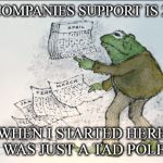 frog and toad calendar | MY COMPANIES SUPPORT IS 24/7... WHEN I STARTED HERE I WAS JUST A TAD POLE. | image tagged in frog and toad calendar | made w/ Imgflip meme maker