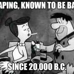 Stone age vaping. YABBA DABBA DOOO | VAPING, KNOWN TO BE BAD; SINCE 20,000 B.C. | image tagged in flintstones smoking,fred flintstone,smoking,vaping,douche flute,hazardous to your health | made w/ Imgflip meme maker