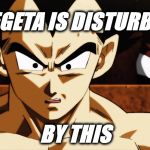 Vegeta is disturbed | VEGETA IS DISTURBED; BY THIS | image tagged in vegeta is disturbed,dragon ball,disturbed,awsome | made w/ Imgflip meme maker