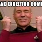 Picard Happy Face | WHEN THE BAND DIRECTOR COMPLEMENTS ME | image tagged in picard happy face | made w/ Imgflip meme maker
