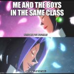 Team Rocket | ME AND THE BOYS IN THE SAME CLASS | image tagged in team rocket | made w/ Imgflip meme maker