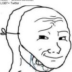 i am fine wojak | LGBT+ Twitter : Notch is transphobic let's harass him; Notch : *deletes Minecraft*; LGBT+ Twitter : | image tagged in i am fine wojak | made w/ Imgflip meme maker