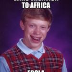 blb | WINS VACATION TO AFRICA; EBOLA | image tagged in blb | made w/ Imgflip meme maker