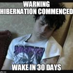 Green day | WARNING HIBERNATION COMMENCED; WAKE IN 30 DAYS | image tagged in green day | made w/ Imgflip meme maker