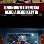 star trek on screen | UNKNOWN LIFEFORM DEAD AHEAD KEPTIN; LOCK ON ALL WEAPONS AND FIRE AT WILL | image tagged in star trek on screen | made w/ Imgflip meme maker