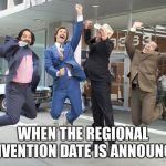 Jumping For Joy | WHEN THE REGIONAL CONVENTION DATE IS ANNOUNCED | image tagged in jumping for joy | made w/ Imgflip meme maker