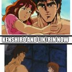 Kenshiro and Rin then and now | KENSHIRO AND LIN/RIN THEN; KENSHIRO AND LIN/RIN NOW | image tagged in back then  now,fist of the north star | made w/ Imgflip meme maker