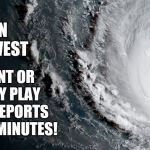 If You Choose To Live With Hurricanes It's None Of My Business | I LIVE IN THE MIDWEST; I DON'T WANT OR NEED PLAY BY PLAY HURRICANE REPORTS EVERY THIRTY MINUTES! | image tagged in hurricane irma,who are you people,hurricane dorian,hurricanes,memes,relocate | made w/ Imgflip meme maker