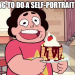 Steven universe | TRYING TO DO A SELF-PORTRAIT LIKE | image tagged in steven universe | made w/ Imgflip meme maker