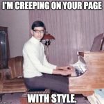 Young Jeffy G-blum | I'M CREEPING ON YOUR PAGE; WITH STYLE. | image tagged in young jeffy g-blum | made w/ Imgflip meme maker