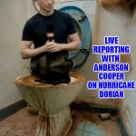cnn anderson cooper | CNN BREAKING NEWS; LIVE REPORTING WITH 
ANDERSON COOPER ON HURRICANE DORIAN | image tagged in cnn anderson cooper | made w/ Imgflip meme maker