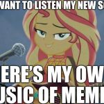 Sunset Shimmer plays her own music | YOU WANT TO LISTEN MY NEW SONG? HERE’S MY OWN MUSIC OF MEMES! | image tagged in sunset on guitar,sunset shimmer,mylittlepony,equestria girls | made w/ Imgflip meme maker