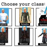 Choose your Class | image tagged in choose your class | made w/ Imgflip meme maker