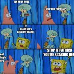 Did you hear that? | I’M RUBY RUBE; WHAT DOES THAT MEAN? IT MEANS SHE’S AFRAID OF SILENCE; STOP IT PATRICK YOU’RE SCARING HER! *not a single word* | image tagged in claustrophobic,rubyrube | made w/ Imgflip meme maker
