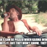 Be careful what you wish for.  You may just get it. | ALABAMA'S GON BE PISSED WHEN KARMA WINS AND A HURRICANE HITS IT.  BUT THEY WON'T KNOW.  THEY DON'T READ. | image tagged in lazy threat shotgun hillbilly | made w/ Imgflip meme maker