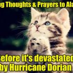 prayer | Sending Thoughts & Prayers to Alabama, Before it's devastated by Hurricane Dorian | image tagged in prayer | made w/ Imgflip meme maker