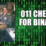 Binary | 011 CHEERS FOR BINARY! | image tagged in binary | made w/ Imgflip meme maker