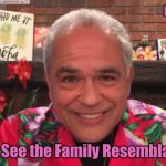 Christmas in September? ALOHA! | FRANK 26 📺; KTFA 😍 See the Family Resemblance? | image tagged in why the cheshire grin,iraqi information minister,wealth,sexy santa,business cat,the great awakening | made w/ Imgflip meme maker