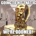 Chris Paul C3PO | THEY'RE GOING TO HIT THAT ICEBERG? WE'RE DOOMED! | image tagged in chris paul c3po | made w/ Imgflip meme maker