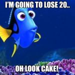 Addicted | I’M GOING TO LOSE 20.. OH LOOK CAKE! | image tagged in oh look,food,weight loss,diets | made w/ Imgflip meme maker
